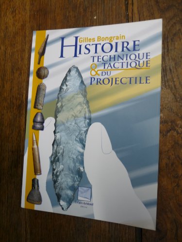 Stock image for Histoire technique & tactique du projectile for sale by Chapitre.com : livres et presse ancienne