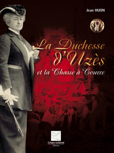 Imagen de archivo de La duchesse d'Uzs et la chasse  courre a la venta por Le Monde de Kamlia