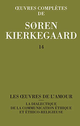 9782703110392: Oeuvres compltes: Tome 14, Les oeuvres de l'amour ; La dialectique de la communication thique et thico-religieuse