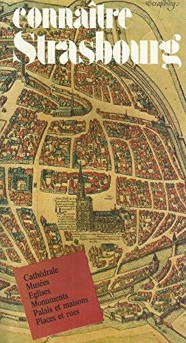 Connaître Strasbourg: cathédrale, musées, églises, monuments, palais et maisons, places et rues - Recht, Roland