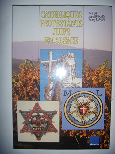 Catholiques, Protestants, Juifs en Alsace.