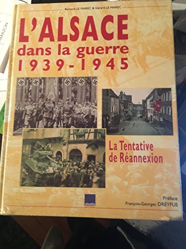 Imagen de archivo de L'alsace Dans La Guerre, 1939-1945 : La Tentative De Rannexion a la venta por RECYCLIVRE