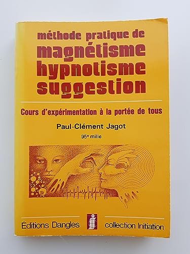 Beispielbild fr Mthode pratique de magntisme, hypnotisme, suggestion : Cours d'exprimentation  la porte de tous zum Verkauf von medimops
