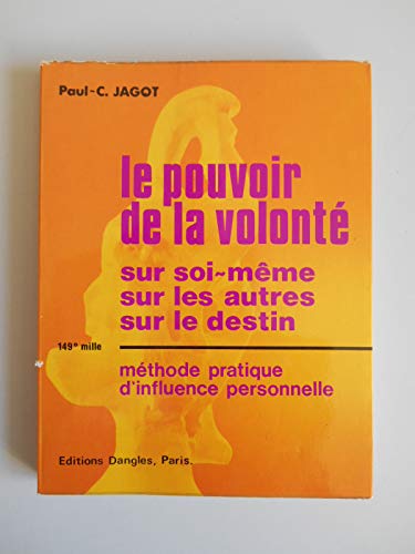 Stock image for Le pouvoir de la volont sur soi-mme, sur les autres, sur le destin for sale by Ammareal