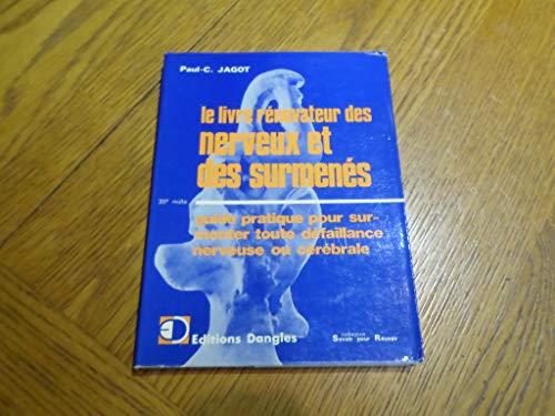 Beispielbild fr Le Livre rnovateur des nerveux, surmens, dprims, dcourags : Guide pratique pour surmonter toute dfaillance nerveuse ou crbrale (Savoir pour russir) zum Verkauf von medimops