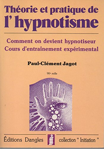 9782703300908: Thorie et pratique de l'hypnotisme: Comment on devient hypnotiseur, Cours d'entrainement expriemntal