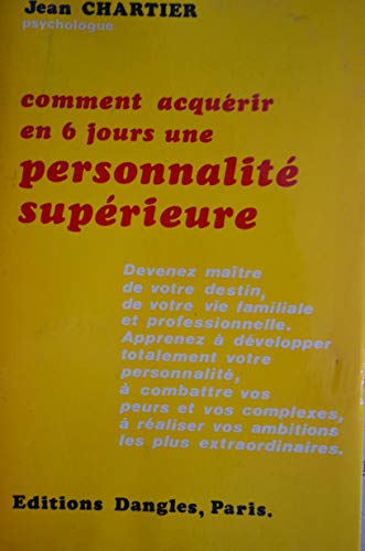 Beispielbild fr COMMENT ACQUERIR UNE PERSONNALITE SUPERIEURE. Devenez matre de votre destin, dominez vos peurs et ralisez vos ambitions zum Verkauf von Ammareal