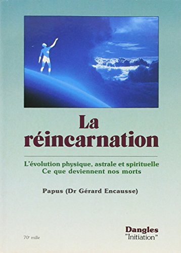 Beispielbild fr La rincarnation; l'volution physique, astrale et spirituelle, ce que deviennent nos morts. Collection : "Initiation". zum Verkauf von AUSONE