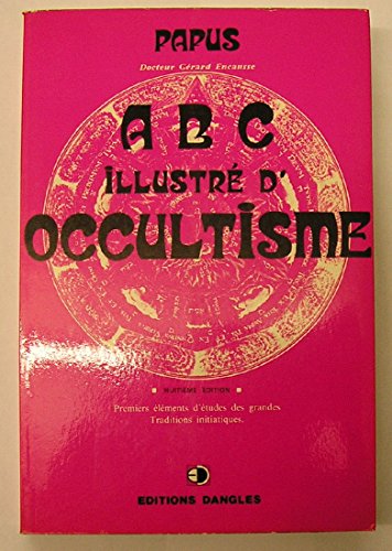Beispielbild fr ABC illustre d'occultisme : premiers elements d'etude zum Verkauf von medimops