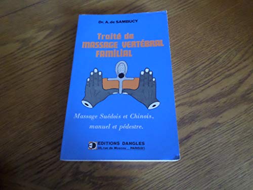 9782703301271: Traite pratique de massage vertebral familial : cours complet de massage suedois et chinois, manuel (Divers)