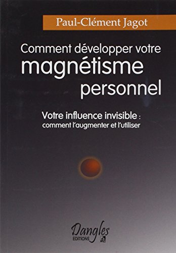 Beispielbild fr Comment dvelopper votre magntisme personnel : Votre influence invisible (French Edition) zum Verkauf von Better World Books