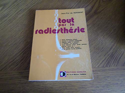 9782703301530: Tout par la radiesthsie: Notions lmentaires classiques, caractre et orientation professionnelle, diagnostic mdical et traitements...