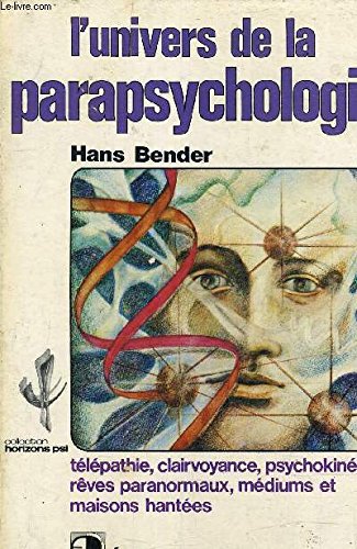 L'Univers de la parapsychologie - Bender, Hans
