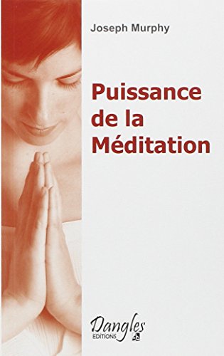 Puissance de la mÃ©ditation (French Edition) (9782703301769) by Murphy, Joseph