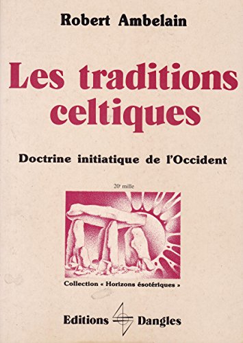 Beispielbild fr Les traditions celtiques : doctrine initiatique de l'Occident. zum Verkauf von Wissenschaftliches Antiquariat Kln Dr. Sebastian Peters UG