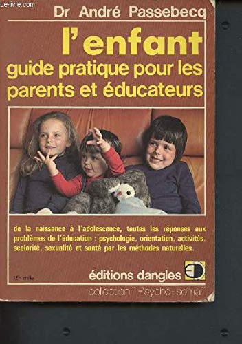 Beispielbild fr L'ENFANT. Guide pratique de la naissance  l'adolescence zum Verkauf von Ammareal