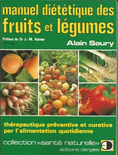 Beispielbild fr Manuel dittique des fruits et legumes : therapeutique preventive et curative par l'alimentation qu zum Verkauf von LeLivreVert