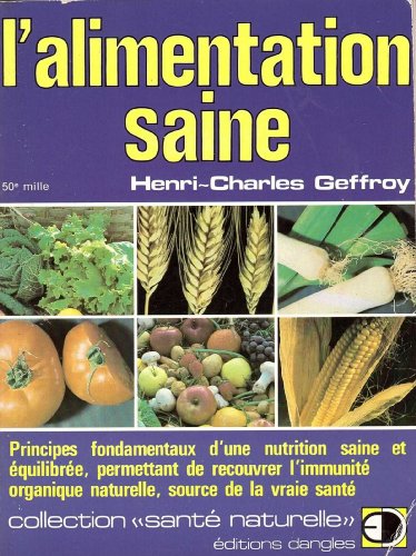 Beispielbild fr L'Alimentation saine : Principes fondamentaux du vgtalisme permettant de recouvrer l'immunit organique naturelle, source de vraie sant zum Verkauf von medimops