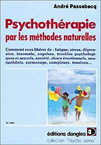 9782703302070: Psychothrapie par les mthodes naturelles: Comment vous librer de fatigue, stress, dpression, insomnie, angoisse, troubles psychologiques et sexuels...