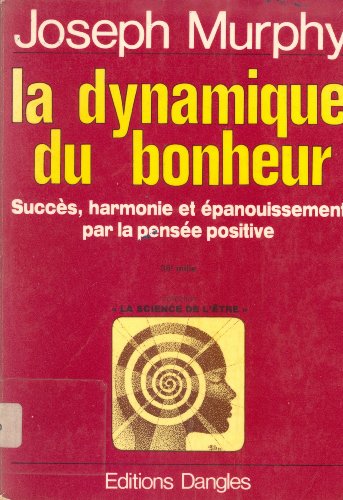 La dynamique du bonheur-miracles de la pensee positive