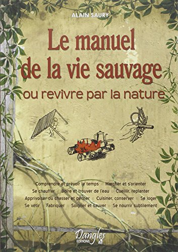 Beispielbild fr Le Manuel de la vie sauvage ou Revivre par la nature zum Verkauf von medimops