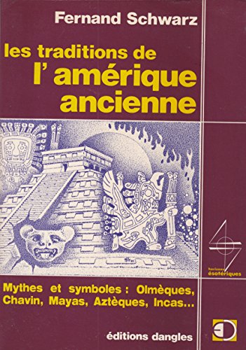 Les traditions de l'Amérique ancienne. Mythes et symboles : Lomèques, Chavin,. Mayas, Aztèques, Incas. - Schwarz, Fernand