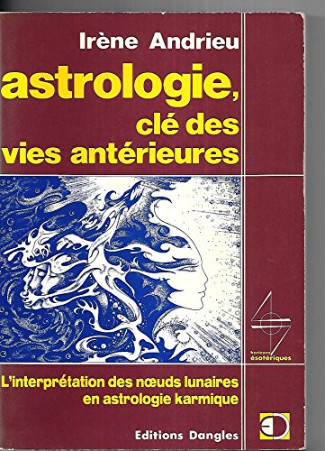 Imagen de archivo de L'Astrologie, cl des vies antrieures :L'Iinterprtation des noeuds lunaires en astrologie karmique a la venta por medimops