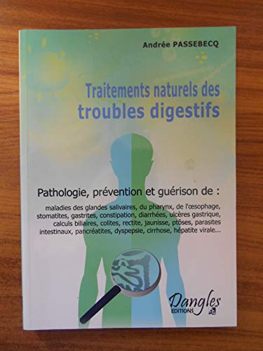 9782703302698: Traitements naturels des troubles digestifs : Pathologie, prvention et gurison des maladies de la bouche, de pharinx,de l'estomac, des intestins, du pancras et du foie