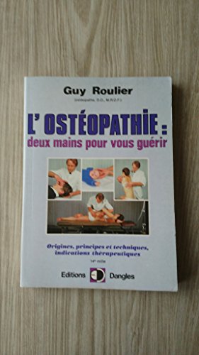 9782703303176: L'ostopathie: deux mains pour vous gurir: Origine, principes et techniques, indications thrapeutiques