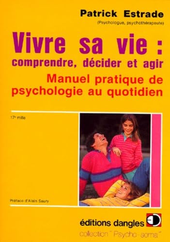 Beispielbild fr Vivre sa vie : comprendre, dcider, agir - Manuel pratique de psychologie au quotidien zum Verkauf von Ammareal