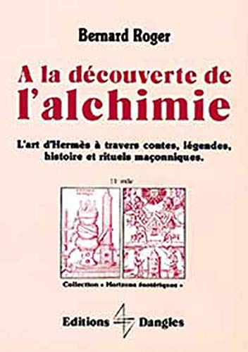 Beispielbild fr A la dcouverte de l'alchimie : L'Art d'Hermes  travers les contes, lgendes. zum Verkauf von medimops