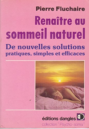 Beispielbild fr Renaitre au sommeil naturel : de nouvelles solutions pratiques, simples et efficaces zum Verkauf von Wonder Book