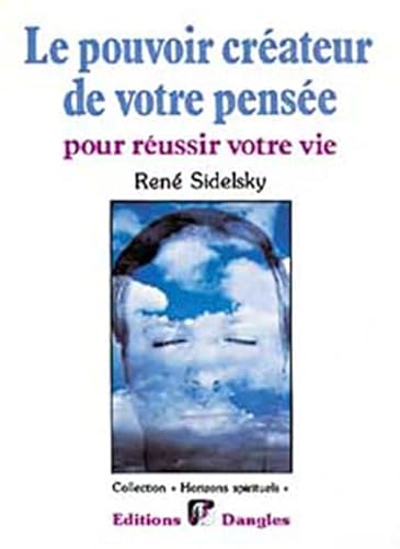 Imagen de archivo de Le pouvoir crateur de votre pense : Pour russir votre vie a la venta por medimops