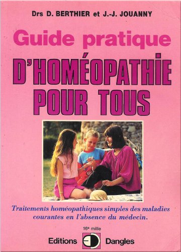 Stock image for Guide Pratique D'homopathie Pour Tous : Traitements Homopathiques Simples Des Maladies Courantes E for sale by RECYCLIVRE