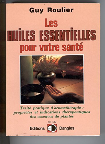 Beispielbild fr Les Huiles essentielles pour votre sant zum Verkauf von Better World Books