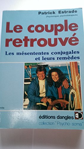 Beispielbild fr Le couple retrouv - Les msententes conjugales et leurs remdes zum Verkauf von Ammareal
