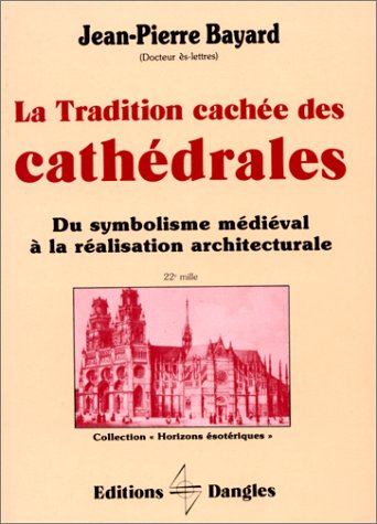 Beispielbild fr La Tradition cache des cathdrales : Du symbolisme mdival  la ralisation architecturale zum Verkauf von medimops