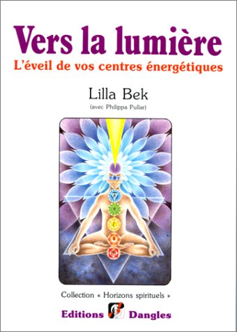 Beispielbild fr Vers la lumiere - Leveil de vos centres energetiques (Collection ) zum Verkauf von Ed Buryn Books