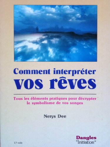 Beispielbild fr Comment interprter vos rves : Tous les lments pratiques pour dcrypter le symbolisme de vos songes zum Verkauf von Ammareal