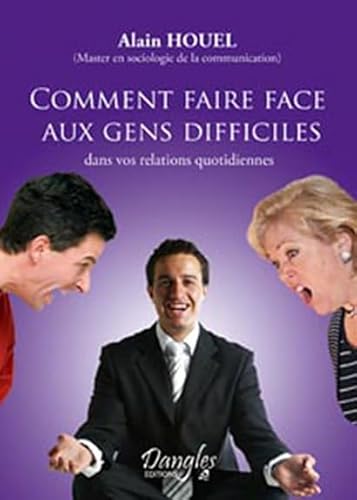 Beispielbild fr Comment faire face aux gens difficiles dans vos relations quotidiennes zum Verkauf von Ammareal