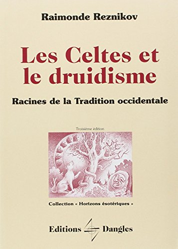 Imagen de archivo de Les Celtes Et Le Druidisme : Racines De La Tradition Occidentale a la venta por RECYCLIVRE