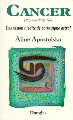 Stock image for Une vision indite de votre signe astral : Cancer, 22 juin-22juillet (French Edition) for sale by Better World Books Ltd