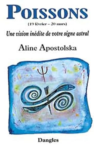 Beispielbild fr Une vision indite de votre signe astral : Poissons, 19 fvrier-20 mars zum Verkauf von Ammareal