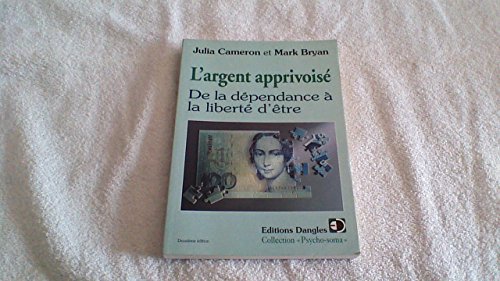 Beispielbild fr L'argent Apprivois : De La Dpendance  La Libert D'tre zum Verkauf von RECYCLIVRE