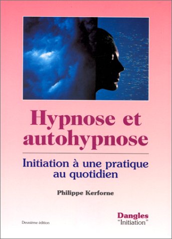 Beispielbild fr Hypnose et autohypnose : Initiation  une pratique au quotidien Kerforne, Philippe zum Verkauf von LIVREAUTRESORSAS