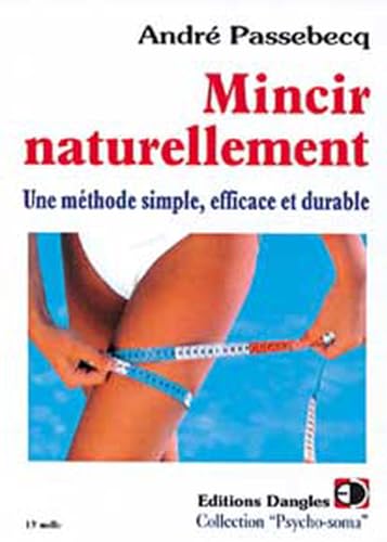 Beispielbild fr Mincir naturellement : Une mthode simple, efficace et durable zum Verkauf von Ammareal