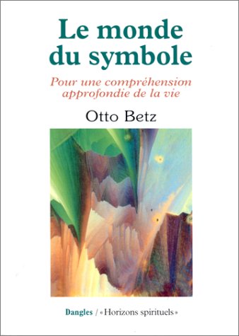 Beispielbild fr Le Monde du symbole : Pour une comprhension approfondie de la vie zum Verkauf von medimops