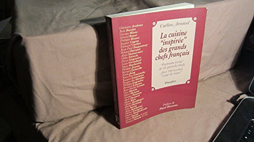 9782703304531: La cuisine inspire des grands chefs franais: Portraits-vrit de 35 grands chefs avec 110 recettes coup de coeur