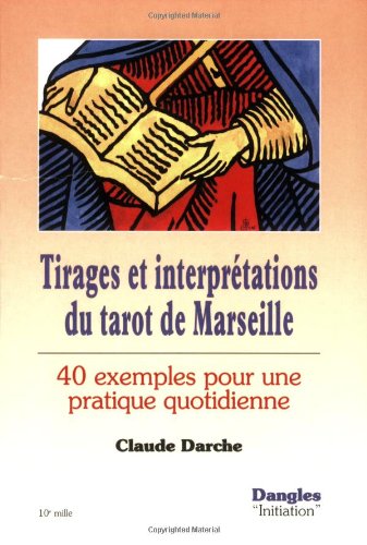 Stock image for Tirages et interprtations du tarot de Marseille : 40 exemples pour une pratique quotidienne for sale by Ammareal