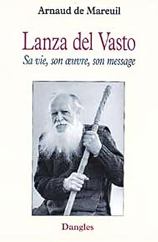 9782703304715: Lanza del Vasto: Sa vie, son œuvre, son message (Grand angle) (French Edition)